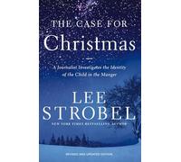 The Case for Christmas: A Journalist Investigates the Identity of the Child in the Manger