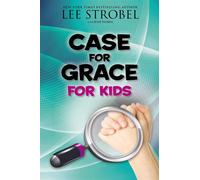 The Case for Grace for Kids - Strobel Lee