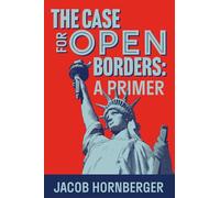 The Case for Open Borders: A Primer