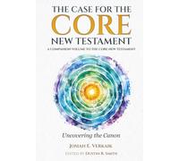 The Case for the Core New Testament: Uncovering the Canon
