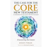 The Case for the Core New Testament: Uncovering the Canon
