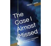 The Case I Almost Missed: A Fraud Examiner’s Investigation Into His Own Brain Injury