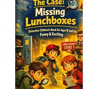 The case: Missing lunchboxes: Detective children's book for ages 8 and up | Funny & exciting