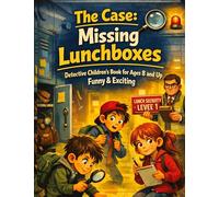 The case: Missing lunchboxes: Detective children's book for ages 8 and up | Funny & exciting