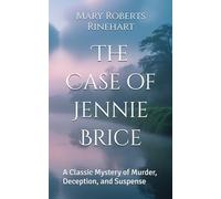 The Case of Jennie Brice: A Classic Mystery of Murder, Deception, and Suspense