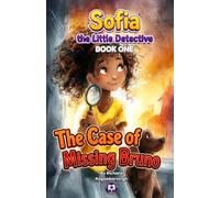 The Case of Missing Bruno: A Sofia, the Little Detective Mystery