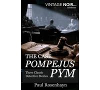 The case of Pompejus Pym: Three classic detective stories