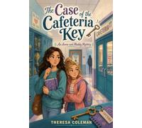 The Case of the Cafeteria Key: An Annie and Maddy Mystery