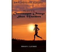 The Case of the Chautauqua Orange Shoe Murders: A Mac Morrison Murder Mystery