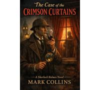 The Case of the Crimson Curtains: A Sherlock Holmes Novel