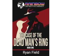 The Case of The Dead Man's Ring: The Rainbow Detective Agency, Book One