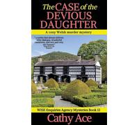 The Case of the Devious Daughter: A WISE Enquiries Agency cozy Welsh murder mystery: 12