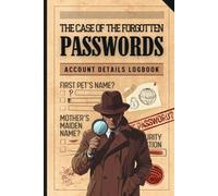 The Case of the Forgotten Passwords: An Account Details Logbook disguised as a Spy Novel for Thriller and Detective Tech Lovers