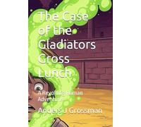 The Case of the Gladiators Gross Lunch: A Revolting Roman Adventure: 2