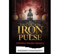 The Case of the Iron Pulse : A Perfect Murder Mystery: A gripping Victorian mystery novel that plunges readers into a world of unexplained deaths