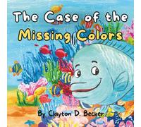 The Case of the Missing Colors: A Beautifully Illustrated and Interactive Story for Children aged 3-6 years