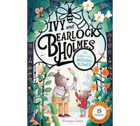 The Case of the Missing Flower (Ivy and Bearlock Holmes Book 1): 15 Puzzles for Sleuths to Solve Volume 1