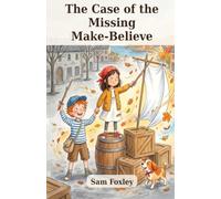 The Case of the Missing Make-Believe: The Bureau of Lost Impossible Things. Book 6