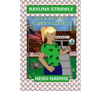 The Case of the Missing Mascot (Kaylina Strawly)