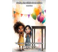 The Case of the Missing Presents: A Sofia, the Little Detective Mystery