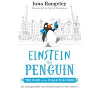 The Case of the Polar Poachers: The third book in the brilliant children’s illustrated series Einstein the Penguin - ‘a delight’ SUNDAY TIMES: Book 3