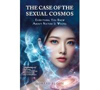 Howard Bloom The Case of the Sexual Cosmos (Tascabile)