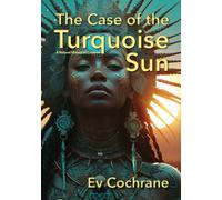 The Case of the Turquoise Sun: A Natural History of Creation