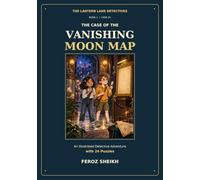 The Case of the Vanishing Moon Map: An Illustrated Detective Adventure with 24 Puzzles