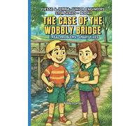 The Case Of The Wobbly Bridge - Jesse & Jemma Junior Engineers. Book 1 .: STEM Based Stories to Introduce Engineering Concepts & Principles. Ages 8, 9, 10,11