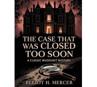 The Case That Was Closed Too Soon: A Detective Murder Mystery