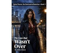 The Case that Wasn’t Over: A Steamy Crime Thriller About a Missing Woman, Corruption, and a Dominatrix Detective