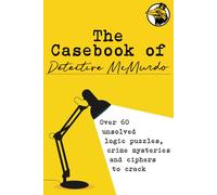 The Casebook of Detective McMurdo: Over 60 unsolved logic puzzles, crime mysteries and ciphers to crack