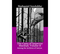 The Cases of Inspector Marshall, Volume II: Among the Archives of Astryss