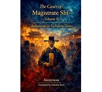 The Cases of Magistrate Shi - Volume Two: Judgments in Turbulent Times (English Edition)