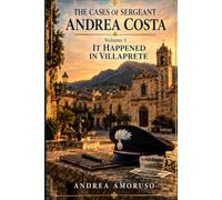 THE CASES OF SERGEANT ANDREA COSTA: IT HAPPENED IN VILLAPRETE