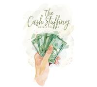 The Cash Stuffing Weekly Tracker: 52-Week Zero-Based Budget Planner to Manage Envelopes, Crush Debt, and Boost Savings