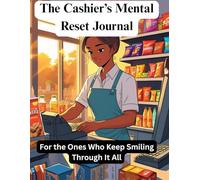 The Cashier's Mental Reset Journal: For The Ones Who Keep Smiling Through It All