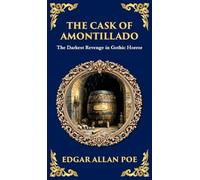 The Cask of Amontillado: Edgar Allan Poe's Classic Gothic Revenge Story - Murder and Madness (Deluxe Hardbound Edition): 269
