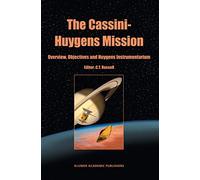 The Cassini-Huygens Mission: Overview, Objectives, and Huygens Instrumentarium: Volume 1: Overview, Objectives and Huygens Instrumentarium