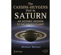The Cassini-Huygens Visit to Saturn: An Historic Mission to the Ringed Planet