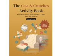The Cast & Crutches Activity Book: Large Print Puzzles, Word Searches & Games - A Get Well Soon Gift