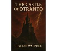 The Castle of Otranto: Classic Gothic Novel Illustrated