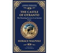 The Castle of Otranto: The First Gothic Novel - Medieval Terror, Prophecies, and Family Secrets (Deluxe Hardbound Edition): 293