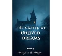 The Castle of Unlived Dreams: A Novel of Memory, Silence, and the Magic We Hide Inside | A Psychological Journey of Healing and Transformation