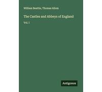 The Castles and Abbeys of England: Vol. I