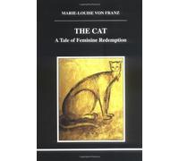 The Cat: A Tale of Feminine Redemption (Studies in Jungian Psychology by Jungian Analysts) by Marie-Louise Von Franz (15-Jan-1999) Paperback