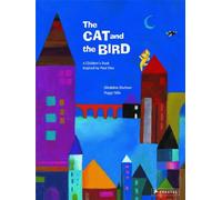 The Cat and the Bird: Inspired by a Painting by Paul Klee: A Children's book inspired by Paul Klee