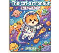 THE CAT ASTRONAUT: A CUTE LITTLE FLUFFY CAT EXPLORING THE SPACE N GRAVITY