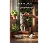 THE CAT CODE: Secrets, emotions and signals behind the gaze that watches you every day