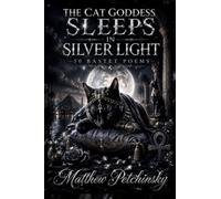 The Cat Goddess Sleeps in Silver Light: 50 Bastet Poems